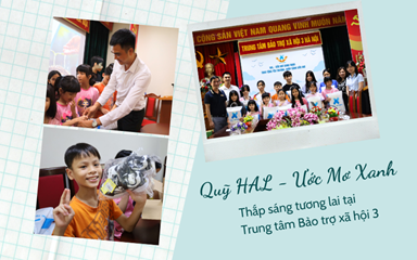 HÀNH TRÌNH LAN TỎA YÊU THƯƠNG: QUỸ HAL - ƯỚC MƠ XANH THẮP SÁNG TƯƠNG LAI TẠI TRUNG TÂM BẢO TRỢ XÃ HỘI 3
